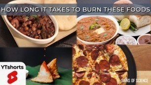 'How long it takes to burn CALORIES from these foods! | #Shorts'
