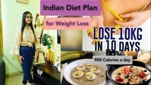 'Diet Plan To Lose Weight Fast | 900 Calories Indian Diet plan | Lose 10 kgs in 10 Days |'
