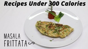 'Recipes Under 300 Calories: Masala Frittata Recipe on Food i.e'