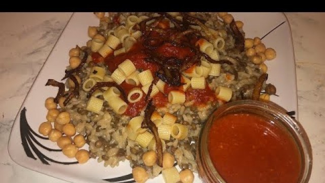 'Koshari (Egyptian Rice, Lentils and Macaroni with Spicy Tomato Chilli  Sauce)'