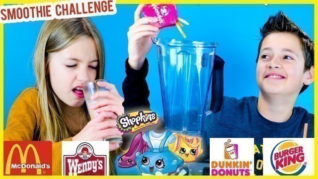 'FAST FOOD SMOOTHIE CHALLENGE with SHOPKINS McDONALDS HAPPY MEAL TOYS! GROSS SMOOTHIE TASTE TEST'