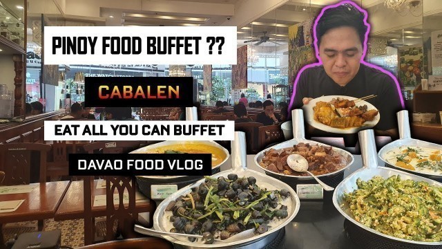 'Pinoy Food Buffet | Cabalen Eat All You Can Buffet | SM City Davao Ecoland | Davao Food Vlog'