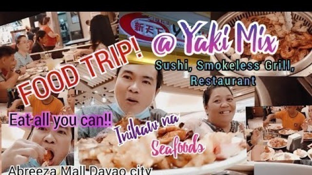 'FOOD TRIP | FAMILY BONDING | YAKI MIX @ ABREEZA MALL DAVAO CITY'