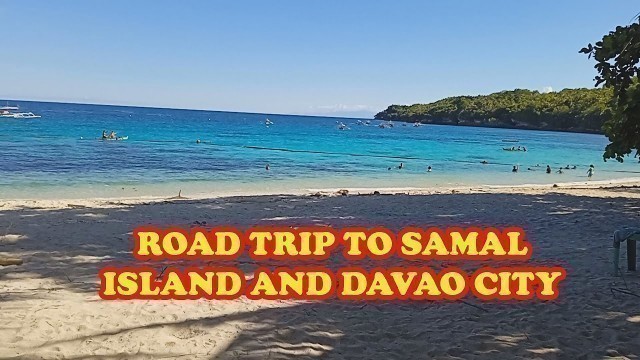 'ROAD TRIP TO SAMAL ISLAND AND DAVAO CITY (NIGHT MARKET)'