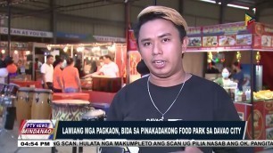 'Lamiang mga pagkaon, bida sa pinakadakong Food park sa Davao City'