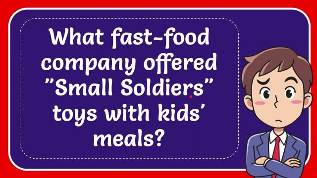 'What fast-food company offered \"Small Soldiers\" toys with kids\' meals?'