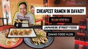 'Cheapest Ramen in Davao? | Sukiedesu Japanese Restaurant | Japanese Street Food | Davao Food Vlog'