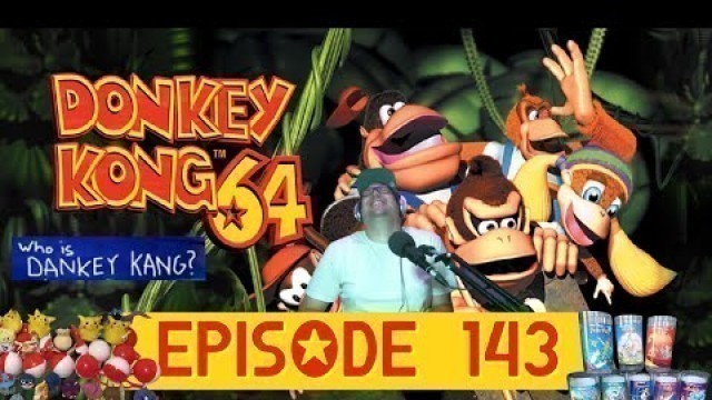 'Ep.143:Fast Food Toys, Dankey Kang 64, Real Celebrity Name Game & MORE...'