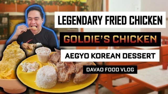 'Davao\'s Legendary and Favorite Fried Chicken | Goldie Chicken House | Aegyo Bingsu | Davao Food Vlog'