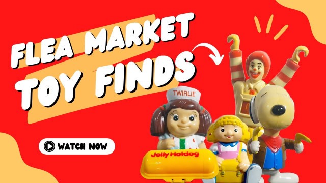 'Flea Market Toy Finds (fastfood toys from Jollibee, McDonalds, and more!)'