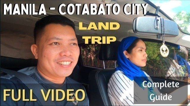 'Land Trip from Manila to Cotabato City/Davao City Full Video | Complete Guide'