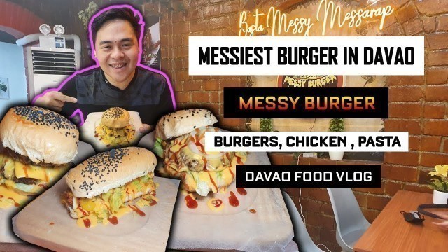 'Messiest Burger in Davao | The Messy Burger Davao | Burgers, Chicken, Pasta | Davao Food Vlog'