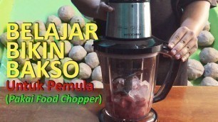 'Belajar Bikin Bakso Untuk Pemula (Pakai Food Chopper)'