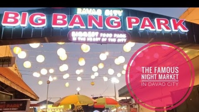 'BIG BANG PARK IN DAVAO |NIGHT MARKET DAVAO CITY'