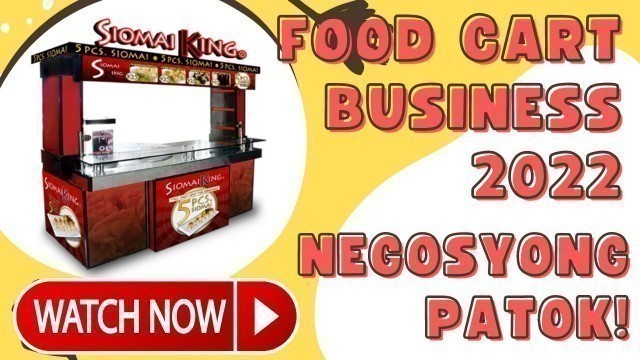 'FOOD CART BUSINESS NA PATOK NA PATOK NGAYON by JC Premier #siomaikingonlinefranchise'