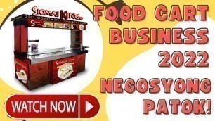 'FOOD CART BUSINESS NA PATOK NA PATOK NGAYON by JC Premier #siomaikingonlinefranchise'