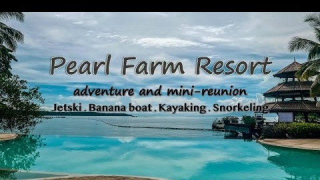 'Pearl Farm Resort Adventure|Water Sports|The best resort in Davao City'