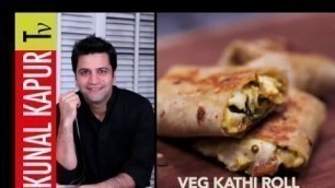 'Veg Kathi Frankie Rolls वेज फ़्रैंकी रोल पनीर फ़्रैंकी Kunal Kapur Street Food Recipe'