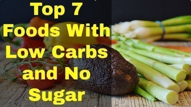 'Top 7 Foods With Low Carbs and No Sugar'