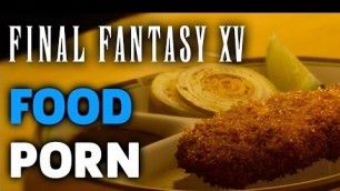'Final Fantasy XV - Food Porn Montage'