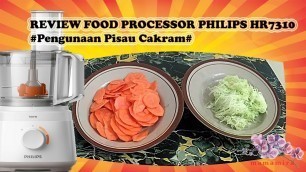 'Food Processor Philips HR7310 Part 3 #Penggunaan Pisau Cakram'