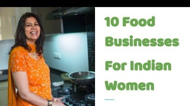 '10 Home Based Small Business ideas for Indian Women  (food Businesses)'