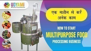 'How to Start Multipurpose Food Processing Business  || Multipurpose Food Processing Machine'