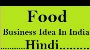 'Small Food Business Ideas in India'
