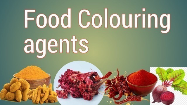'What is Colouring agents  .colouring agent used in food (kitchen) How to make naturally food colour'