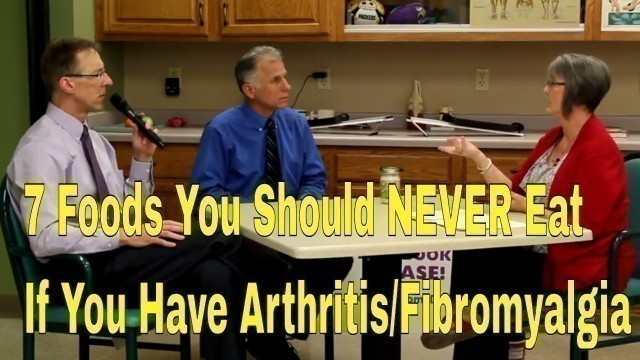 '7 Foods You Should NEVER Eat If You Have Arthritis (R.A)/Fibromyalgia - REAL Patient'
