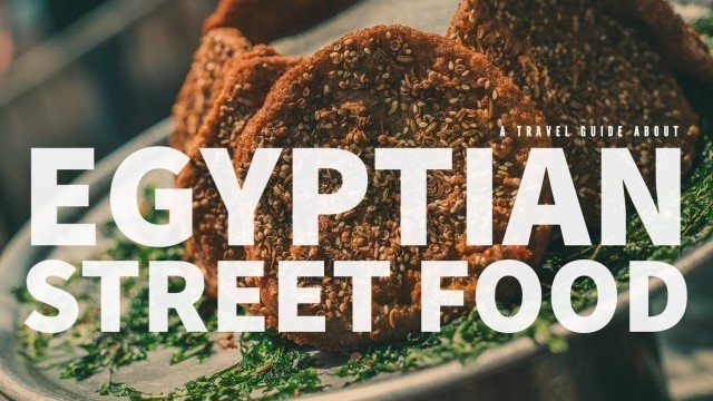 'A Street Food Tour Of Cairo'