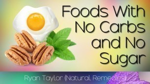 'Foods with No Carbs and No Sugar'