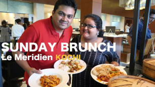 'Sunday Brunch at Le Meridian Kochi - Tech Travel Eat Food Review'