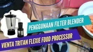 'Cara Menggunakan Filter pada Blender Vienta Tritan Food Processor'