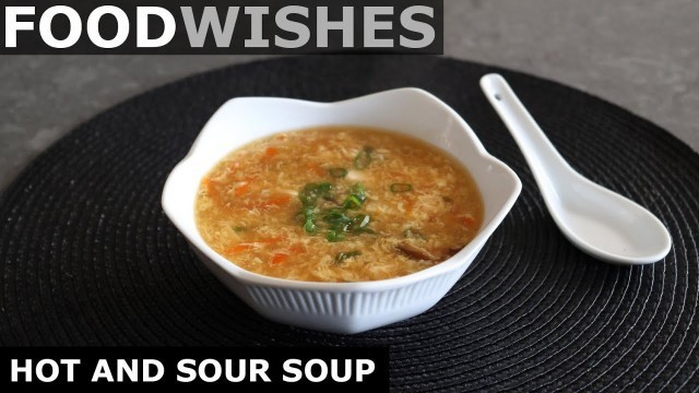 'Hot and Sour Soup - Food Wishes'