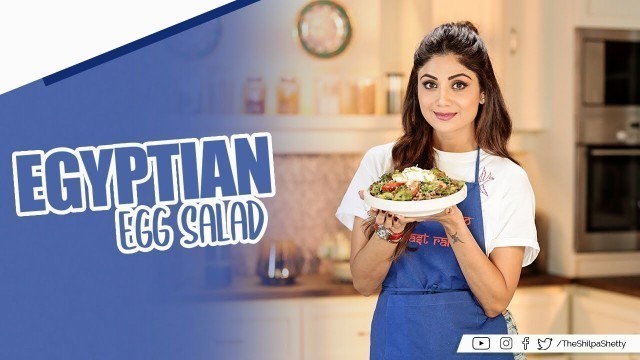 'Egyptian Egg Salad | Shilpa Shetty Kundra | Healthy Recipes | The Art of Loving Food'