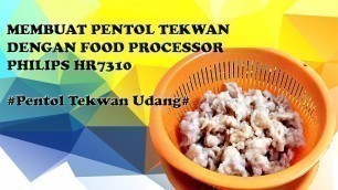 'Membuat Pentol Tekwan dengan Food Processor Philips #Review Food Processor Philips HR7310 Part 2'