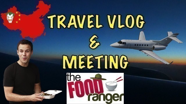 'TRAVELING TO CHINA & MEETING THE FOOD RANGER'