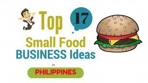 'Top 17 Small Food Business Ideas in the Philippines'
