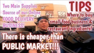 'TIPS WHERE TO BUY SMALL FOOD BUSINESS & RESTUARANT INGREDIENTS + S&R PRICE GUIDE + RESTAURANT DEPOT'