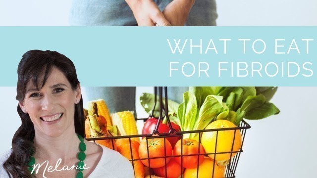 'What to eat for fibroids: 9 do’s and don’ts | Nourish with Melanie #72'