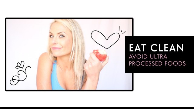 'Eat Clean 101: Avoid Ultra Processed Foods'