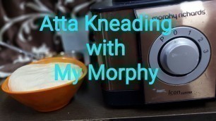 'Atta Kneading with My Morphy Richards Icon Superb Food Processor'