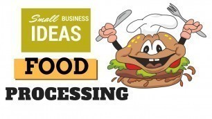 '43 Small Food Manufacturing and Processing Business Ideas for 2018'
