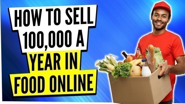 'Reselling food online ideas  [ Selling $100,000 a Year] Small scale food business ideas for students'