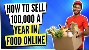 'Reselling food online ideas  [ Selling $100,000 a Year] Small scale food business ideas for students'