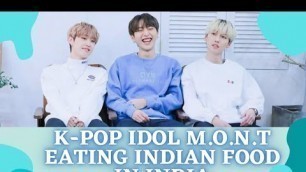 'KPOP IDOL M.O.N.T eating INDIAN FOOD in INDIA |k-pop idol in india❤️|'