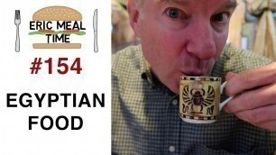 'Egyptian Food - Eric Meal Time #154'