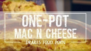 'Drakes Food Porn - One-Pot Mac n Cheese'