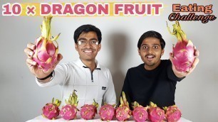 '10 × Dragon Fruit Eating Challenge | Massive Dragon Fruit eating competition | Food Challenge india'